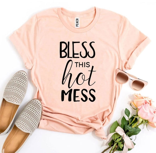 Bless This Hot Mess T-shirt Pung.G