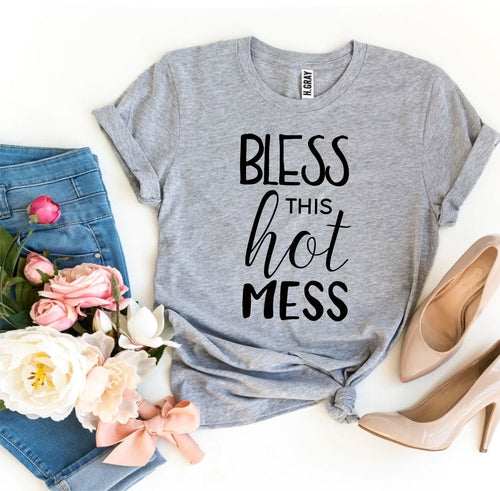 Bless This Hot Mess T-shirt Pung.G